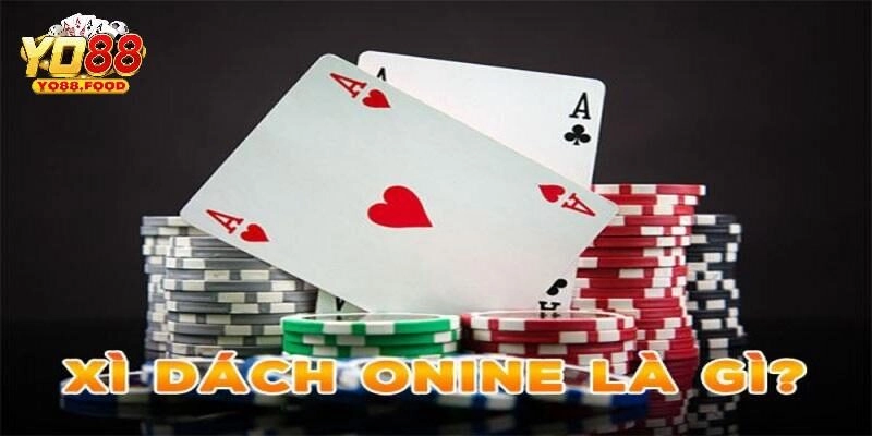 Xì Dách Yo88 - Tựa Game Cá Cược Thưởng Lớn bet Thủ Đều Mê Tìm hiểu về game bài xì dách