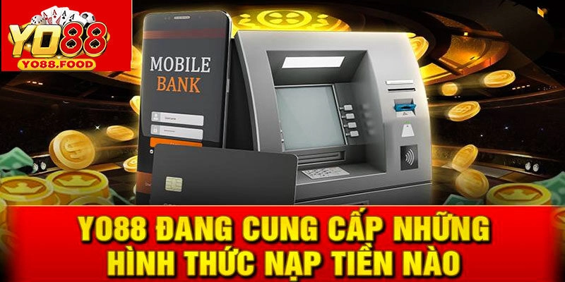 Hướng dẫn nạp tiền Yo88 với 3 cách cực đơn giản